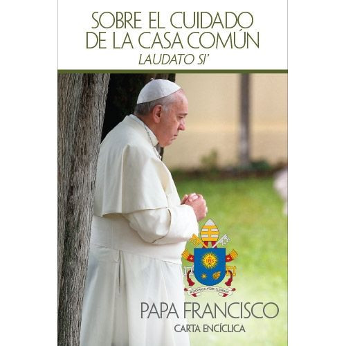 Sobre el Cuidado de la Casa Comun - Pope Francis Encyclical US7889 Sobre el Cuidado de la Casa Comun - Pope Francis Encyclical US7889