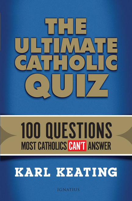 The Ultimate Catholic Quiz Paperback Book by Karl Keating 100 Multiple ChoiceQuestions Most Catholics Can't Answer with explanations 210 pages 9781621640240 The Ultimate Catholic Quiz Paperback Book by Karl Keating 100 Multiple ChoiceQuestions Most Catholics Can't Answer with explanations 210 pages 9781621640240