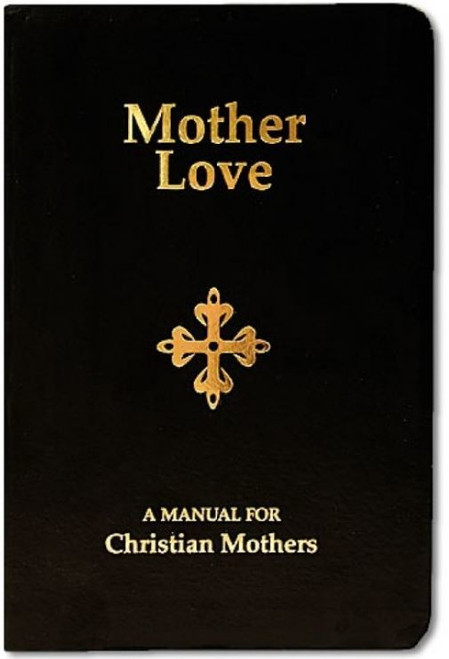 Mother Love: A Manual for Christian Mothers Book