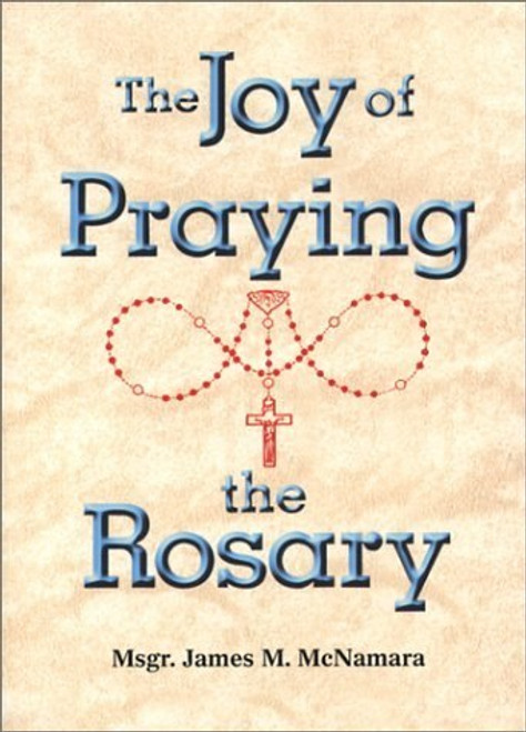 The Joy Of Praying The Rosary paperback by McNamara on j p 2 letter and each mystery 96 pages 9781878718878