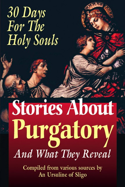 Stories about Purgatory and what they reveal and 30 days for the Holy Souls 9780895557995 Stories about Purgatory and what they reveal and 30 days for the Holy Souls 9780895557995
