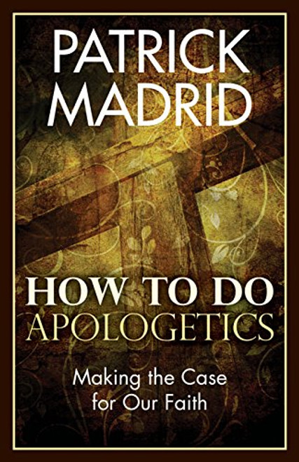 How to do Apologetics Making the Case for Our Faith PB 9781612785837  How to do Apologetics Making the Case for Our Faith PB 9781612785837