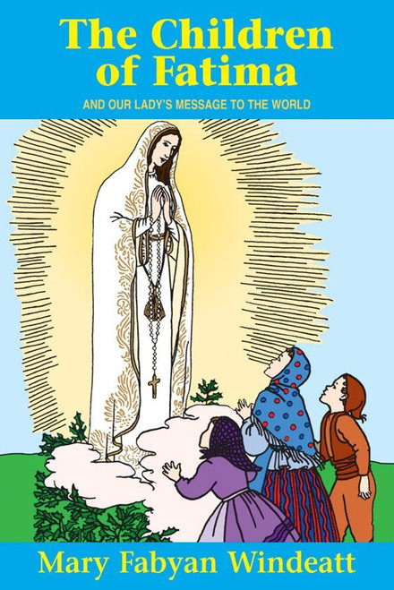 the children of fatima childrens paperback chapter book on our lady of fatima and her message to the world by windeatt 176 pages the children of fatima childrens paperback chapter book on our lady of fatima and her message to the world by windeatt 176 pages
