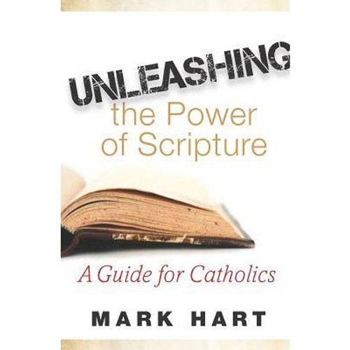 Unleashing the Power Of Scripture | Book | Hart | Catholic Guide | 9781593252977 | 184 Pages Unleashing the Power Of Scripture | Book | Hart | Catholic Guide | 9781593252977 | 184 Pages