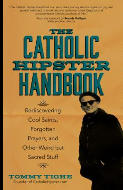 Catholic Hipster Handbook | Book | Tighe | Rediscovery | 9781594717079 | 224 Pages Catholic Hipster Handbook | Book | Tighe | Rediscovery | 9781594717079 | 224 Pages
