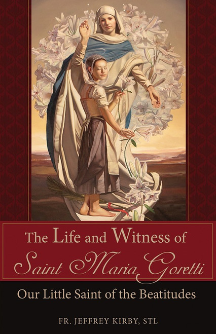 Life and Witness of Saint Maria Goretti | Book | Kirby | Paperback | 104 Pages | 2576 Life and Witness of Saint Maria Goretti | Book | Kirby | Paperback | 104 Pages | 2576