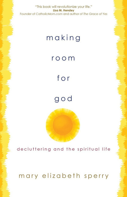 Making Room for God book by Sperry 128 pages on decluttering and the spiritual life 9781594717970 Making Room for God book by Sperry 128 pages on decluttering and the spiritual life 9781594717970
