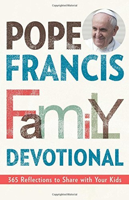 Pope francis family devotional paperback book edited by cherico daily devotional 384 pages 9781681920146 Pope francis family devotional paperback book edited by cherico daily devotional 384 pages 9781681920146
