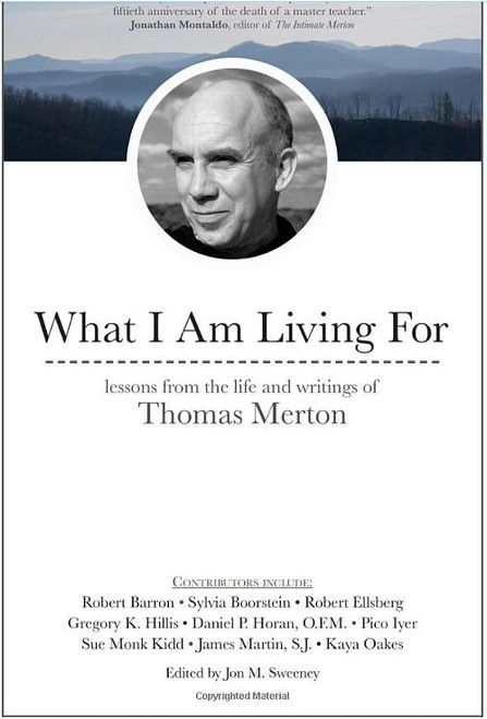 What I Am Living for Lessons from the Life and Writings of Thomas Merton Paperback 9781594717413 What I Am Living for Lessons from the Life and Writings of Thomas Merton Paperback 9781594717413