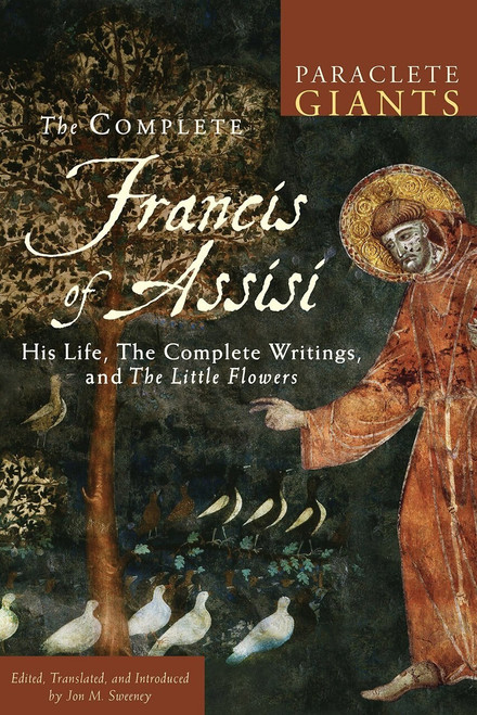 The Complete Francis of Assisi Life, Writings, Little Flowers paperback book edited by sweeney 416 pages 9781612616889 The Complete Francis of Assisi Life, Writings, Little Flowers paperback book edited by sweeney 416 pages 9781612616889