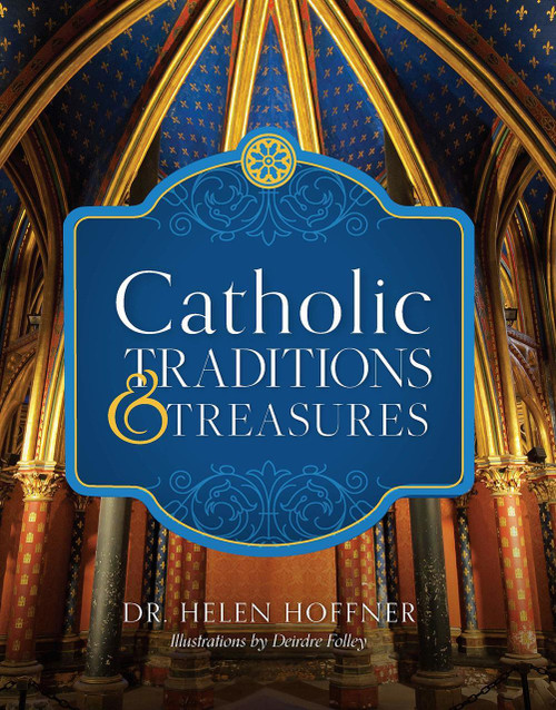 Catholic Traditions & Treasures | Hardcover Book | Hoffner | 9781622824847 Catholic Traditions & Treasures | Hardcover Book | Hoffner | 9781622824847
