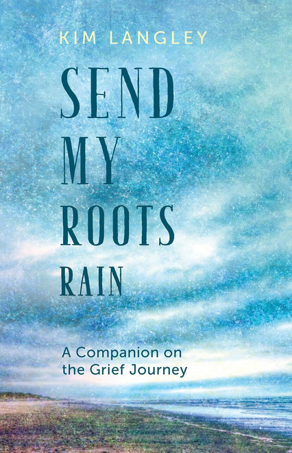 Send My roots rain paperback book on grief by langley has 160 pages 9781612619491 Send My roots rain paperback book on grief by langley has 160 pages 9781612619491