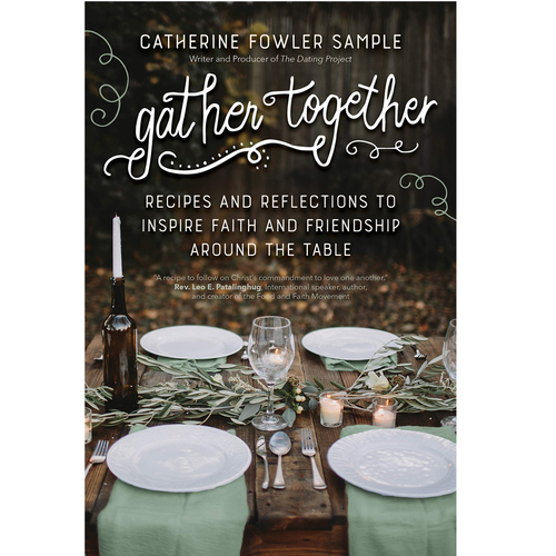Gather Together Recipes and Reflections Faith and Friendship PB 9781594719714 Gather Together Recipes and Reflections Faith and Friendship PB 9781594719714