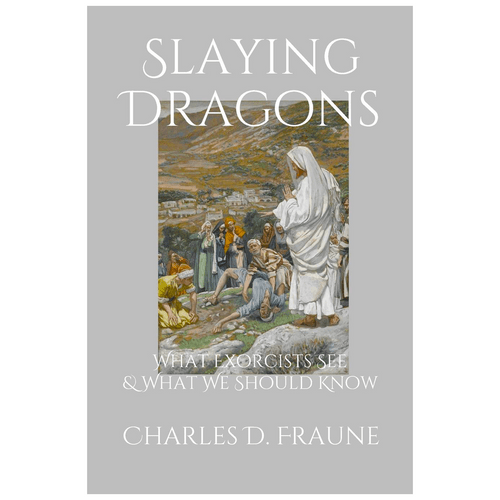 Slaying Dragons What Exorcists See & What We Should Know PB 9781735049700 Slaying Dragons What Exorcists See & What We Should Know PB 9781735049700