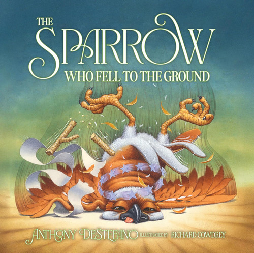 The Sparrow Who Fell to the Ground Hardcover book by Anthony DeStefano 