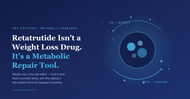 Retatrutide Isn't a Weight Loss Drug. It's a Metabolic Repair Tool.