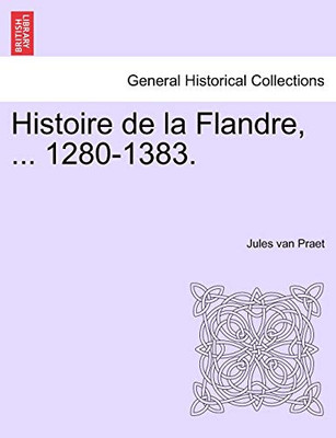 Bosch 15000508 Histoire de la Flandre, ... 1280-1383. (French Edition)