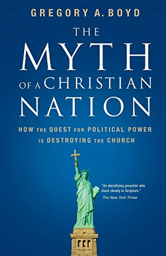 Fisher Paykel 577317 The Myth of a Christian Nation: How the Quest for Political Power Is Destroying the Church