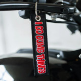 Moto Loot I Do Dumb Things - Motorcycle Keychain