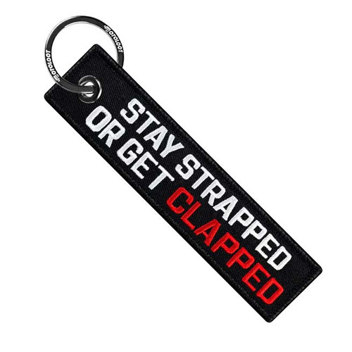 Moto Loot Stay Strapped Or Get Clapped - Motorcycle Keychain