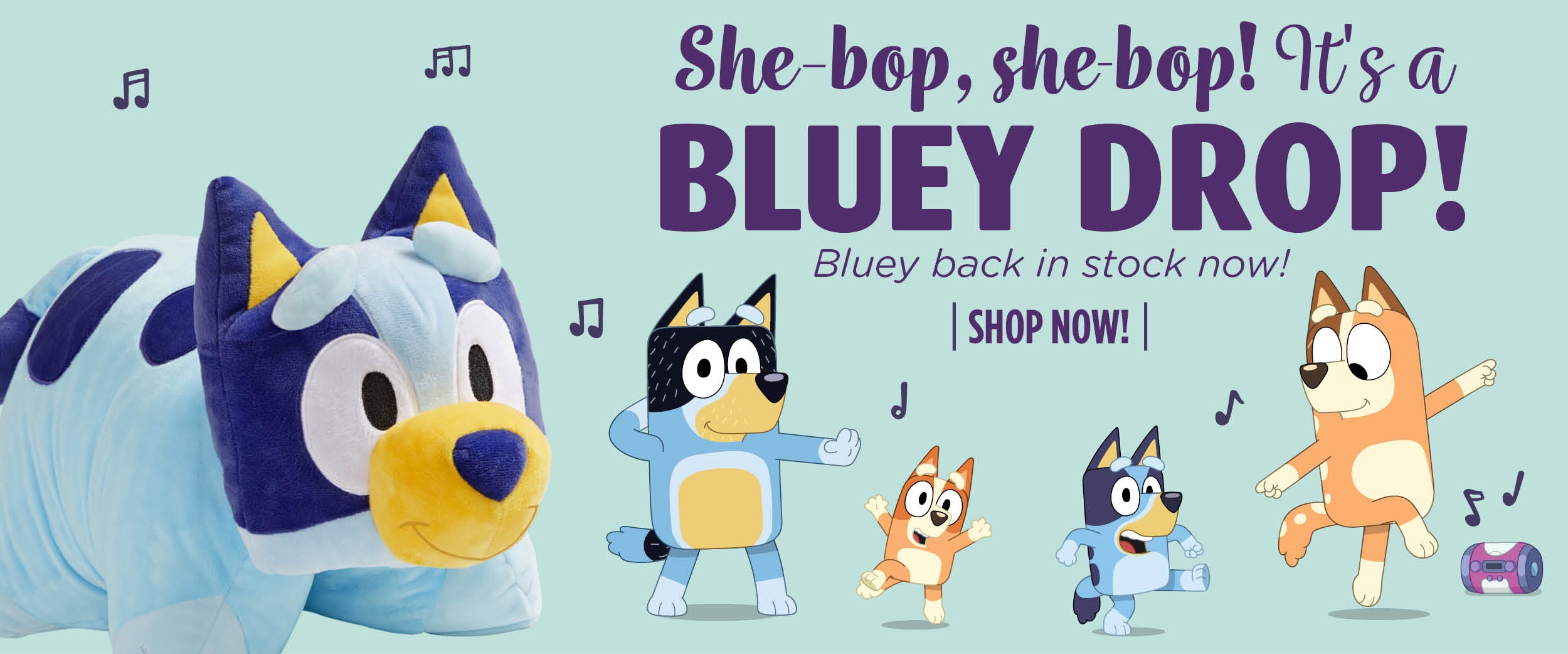 Shebop! Shebop! It&#039;s a BLUEY DROP! Bluey is back in stock now! Click here to shop now!