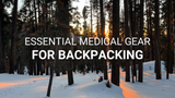 6 Essential Medical Tools Every Backpacker Should Carry