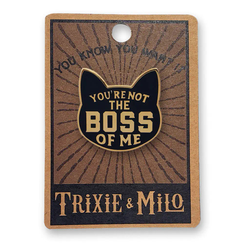 Enamel Pin - YOU'RE NOT THE BOSS OF ME 