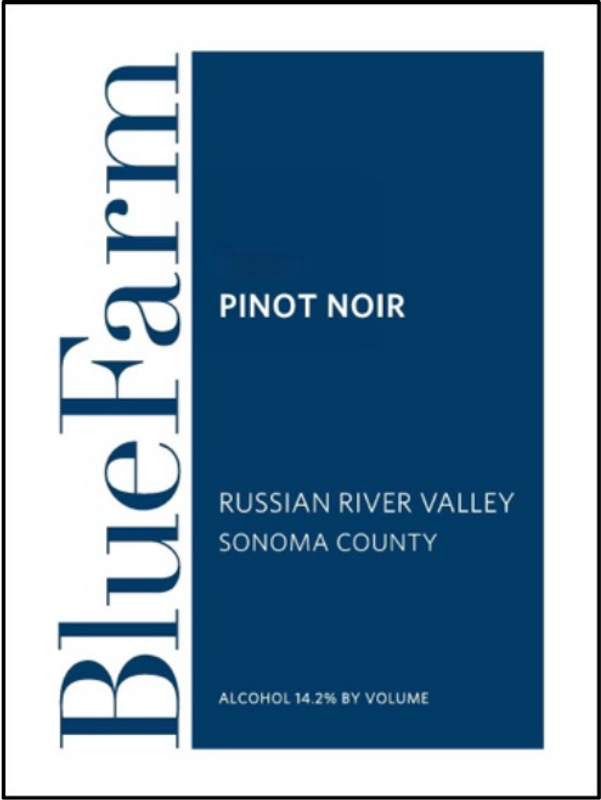 Blue Farm RUSSIAN RIVER VALLEY Pinot Noir Blue Farm RUSSIAN RIVER VALLEY Pinot Noir
