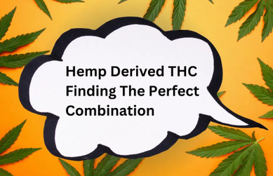 Finding The Perfect Combination of THC!