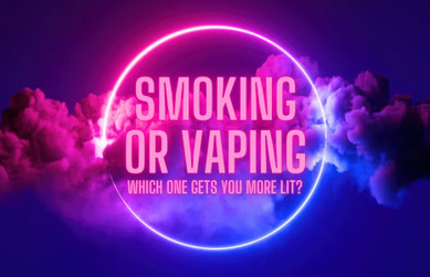 Vaping or Smoking? What is best? Vaping or Smoking? What is best?