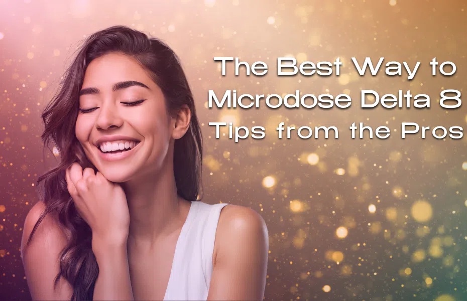 The Best Way to Microdose Delta 8