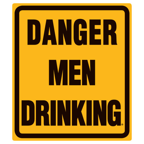 Danger Men Drinking Tin Sign