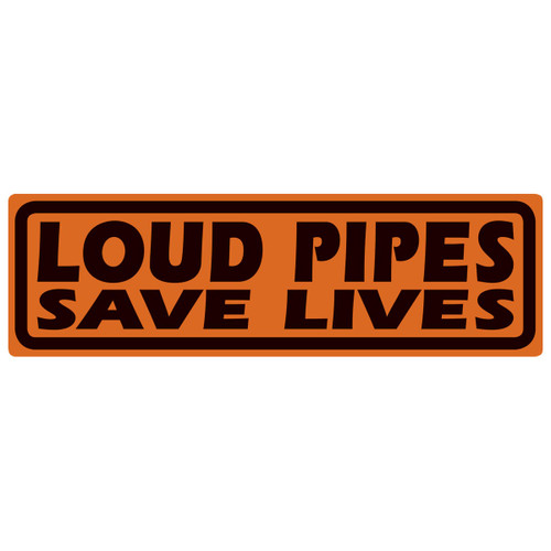 Loud Pipes Saves Lives Tin Sign