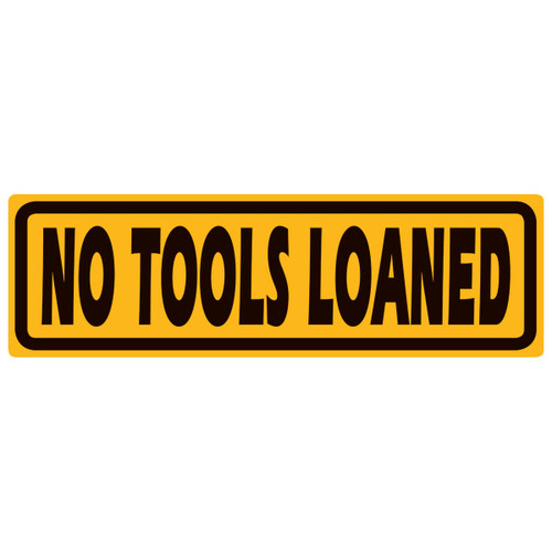 No Tools Loaned Tin Sign
