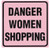 Danger Women Shopping Tin Sign