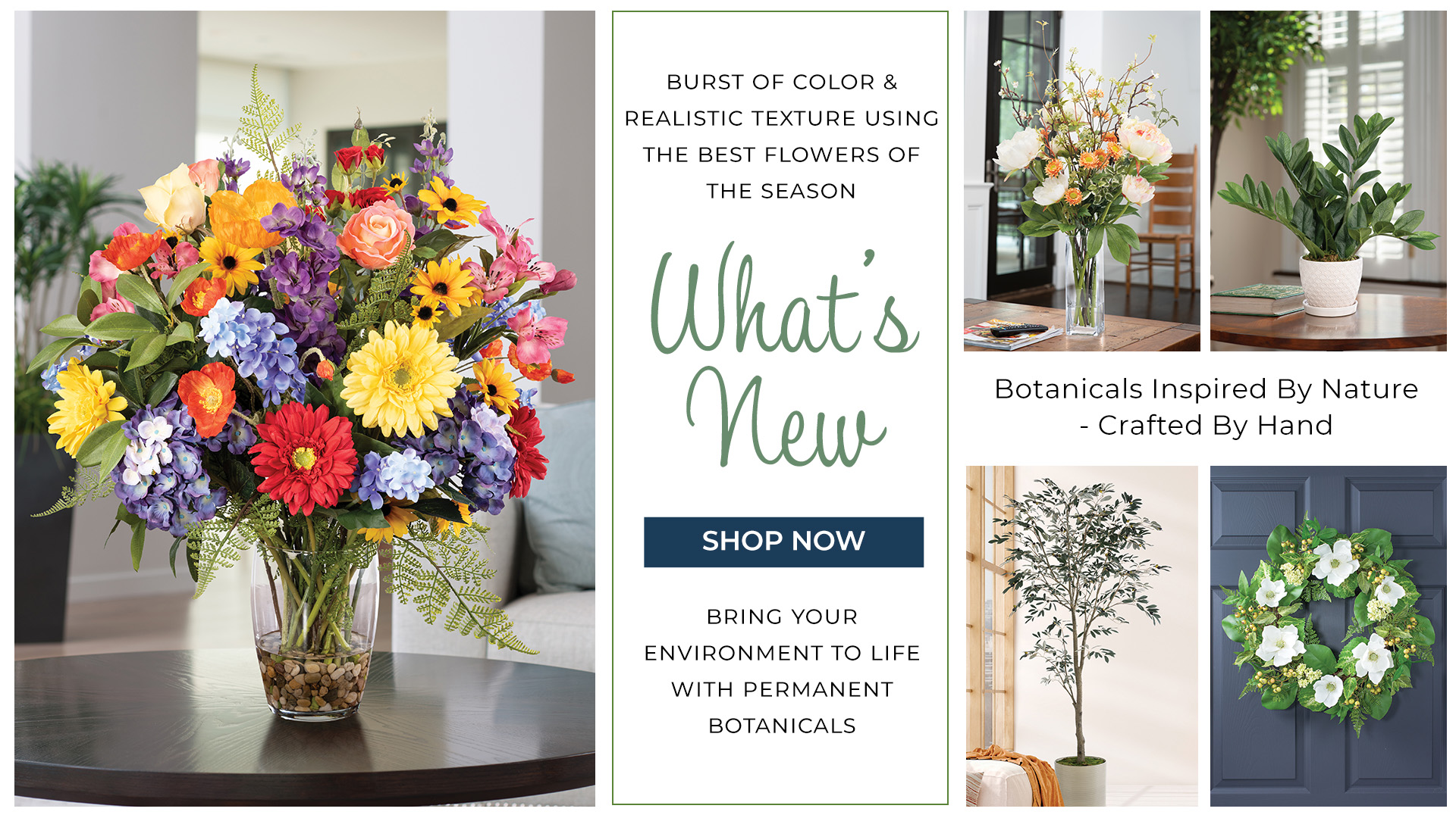 Spring Collection: Elevate heart and home with handcrafted Spring Florals, Plants, and trees, and shop our newest designs of the season. 