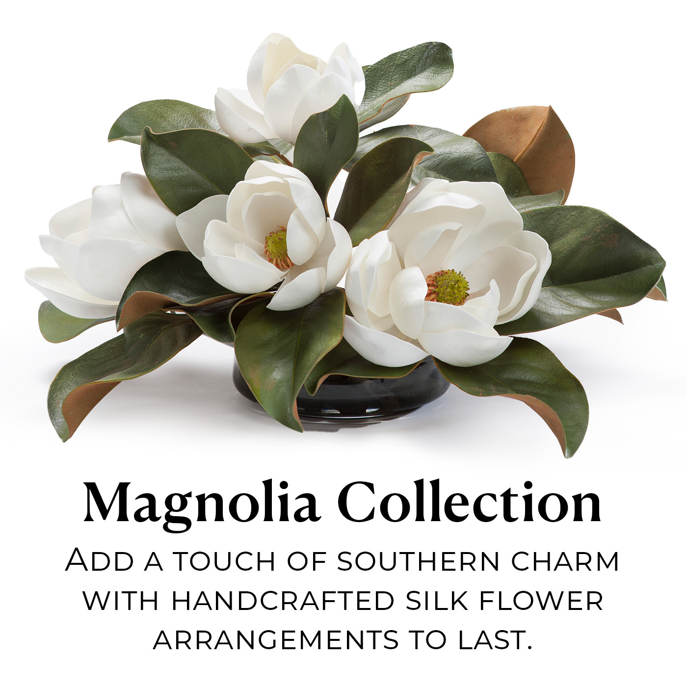 Magnolia Collection: Add a touch of Southern Charm with handcrafted silk flower arrangements to last.