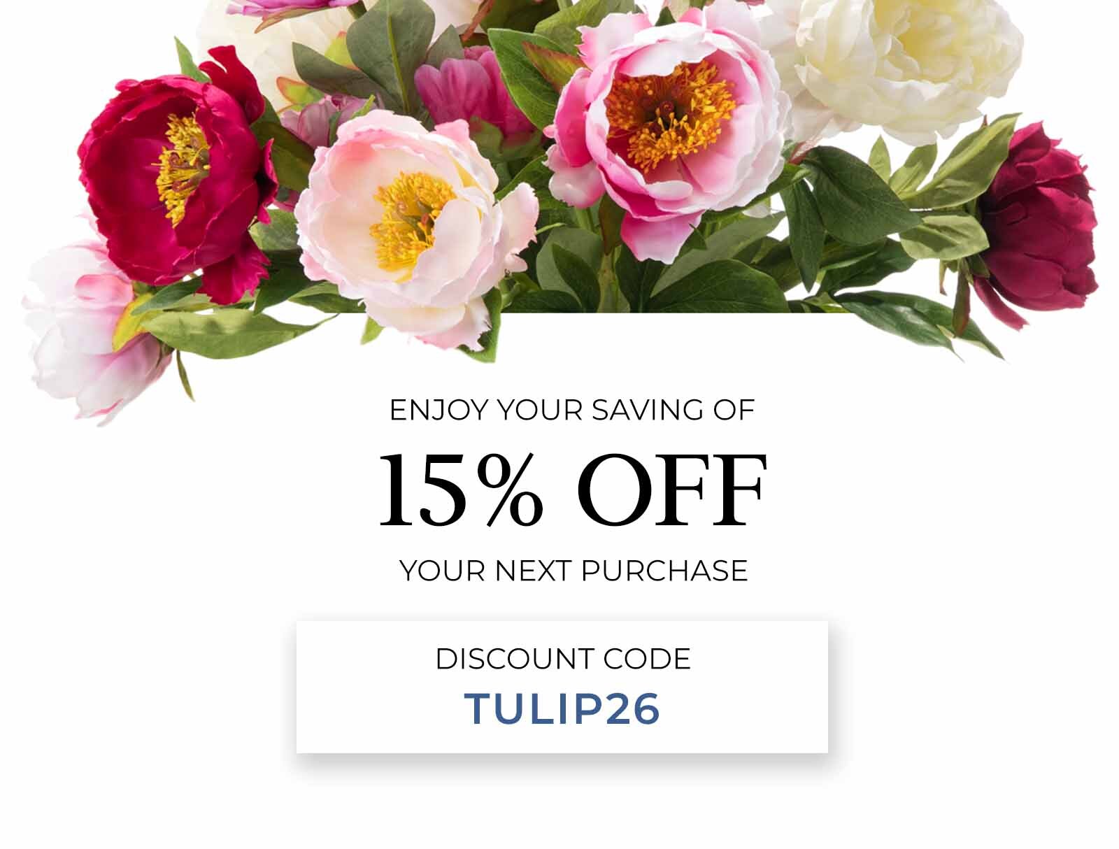 Enjoy 15% Off Your Order. Use discount code TULIP26 at checkout.