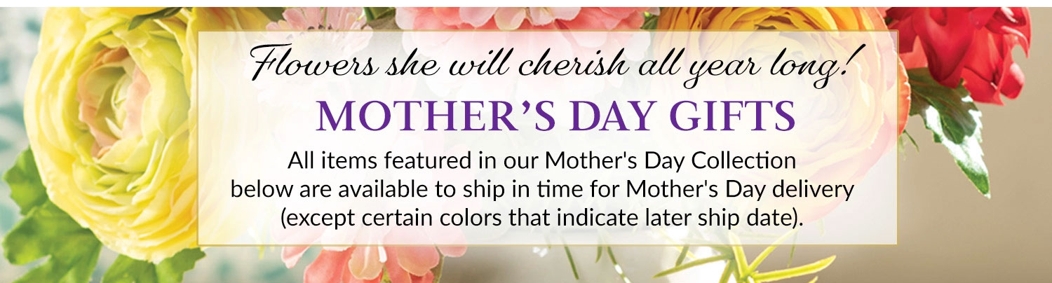 Mother's Day Gift Ideas: Our Mother's Day Collection features beautiful floral gifts crafted by hand for everlasting enjoyment.