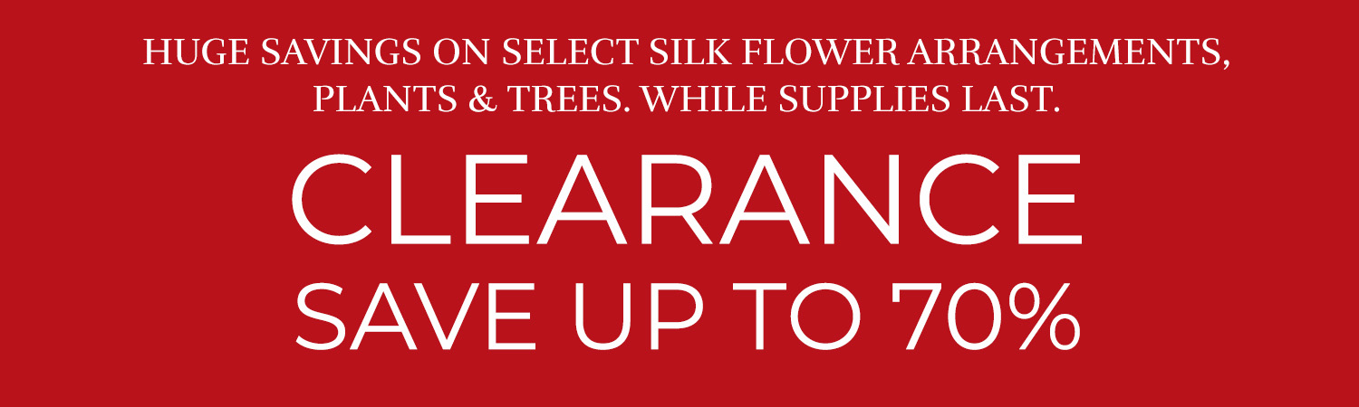 Clearance sale event: Up to 70% OFF Savings on Select Silk Flowers Arrangements, Plants, and Trees by Petals. While Supplies Last. 