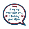 3" Sticker - If My Dog Doesn't Like You