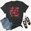 All You Need Is Love and A Dog T-shirt