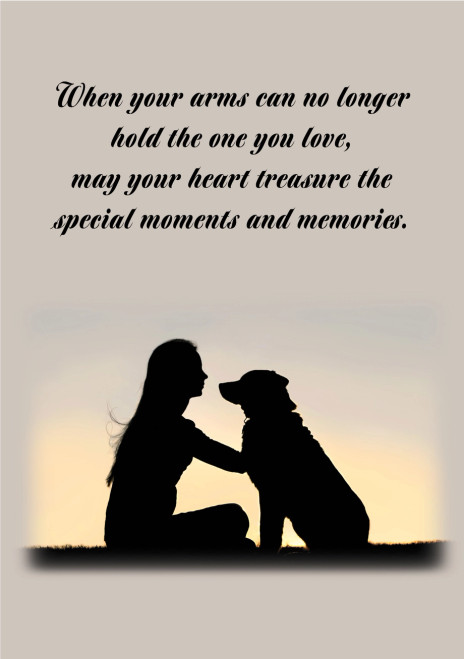 Dog Sympathy Card - When Your Arms Can No Longer Hold