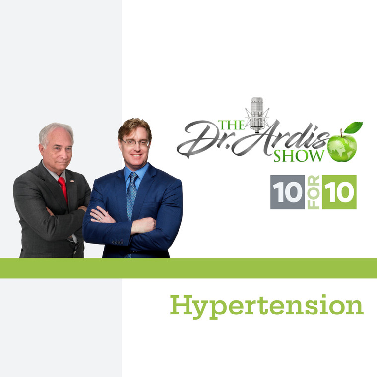 The Dr. Ardis Show - 10 for 10 - Hypertension By Dr. Bryan Ardis, D.C. & Dr. Thomas Levy, MD