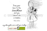 The Face the Sunshine red rubber stamp set: line-art of a girl holding sunflowers with the sentiments 'Keep your face to the sunshine and you cannot see a shadow. -Helen Keller' and 'my thoughts are with you today'.