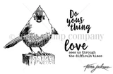 Do Your Thing Birdie stamp sheet: a crested songbird perched on a cut post, with the sentiments 'Do your thing' and 'love sees us through the difficult times'.