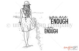 Line-art stamp of a slim girl in a sunhat and dress standing with hands in pockets, with script sentiments 'you are enough' and 'i am enough' - Patience Girl.