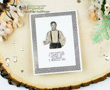 White card with a black patterned border and the stamped gentleman above the sentiment 'I don't always say I LOVE YOU but when I do, it's because I REALLY DO.'
