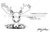 Line-art stamp of a sweet baby moose resting on a log with 'it moose be your birthday' and 'I moose be crazy for you.'