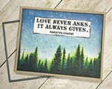 Card of the misty pine forest, 'love never asks, it always gives.'